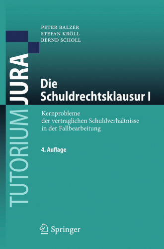 Die Schuldrechtsklausur I: Kernprobleme der vertraglichen Schuldverhältnisse in der Fallbearbeitung