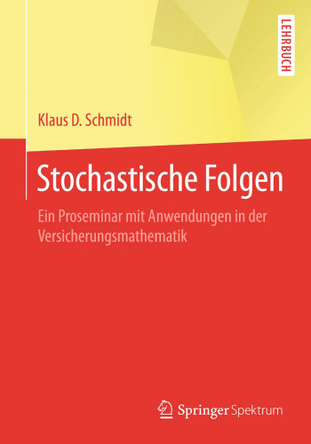 Stochastische Folgen: Ein Proseminar mit Anwendungen in der Versicherungsmathematik