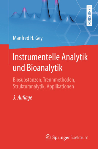 Instrumentelle Analytik und Bioanalytik: Biosubstanzen, Trennmethoden, Strukturanalytik, Applikationen