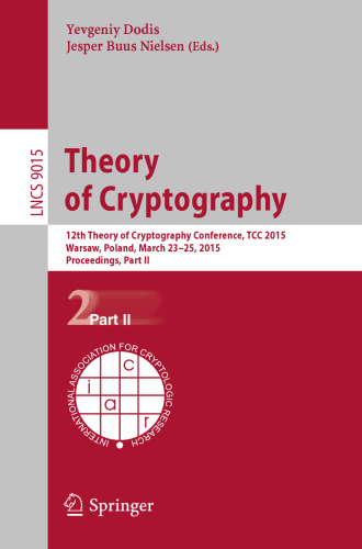 Theory of Cryptography: 12th Theory of Cryptography Conference, TCC 2015, Warsaw, Poland, March 23-25, 2015, Proceedings, Part II