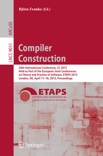 Compiler Construction: 24th International Conference, CC 2015, Held as Part of the European Joint Conferences on Theory and Practice of Software, ETAPS 2015, London, UK, April 11-18, 2015, Proceedings