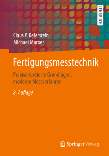 Fertigungsmesstechnik: Praxisorientierte Grundlagen, moderne Messverfahren