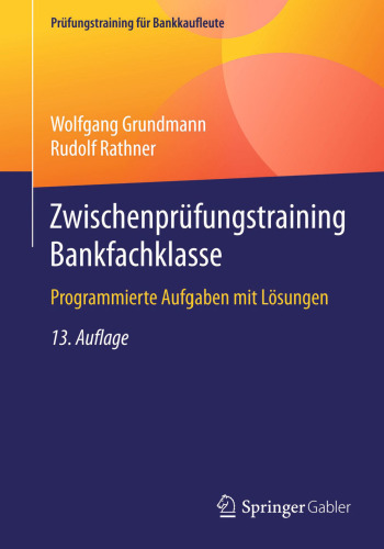 Zwischenprüfungstraining Bankfachklasse: Programmierte Aufgaben mit Lösungen