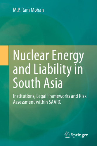 Nuclear Energy and Liability in South Asia: Institutions, Legal Frameworks and Risk Assessment within SAARC