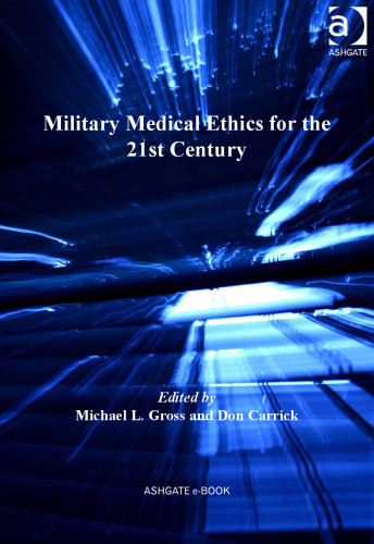 Military Medical Ethics for the 21st Century
 ISBN-10: 1409438988 ISBN-13: 978-1409438984