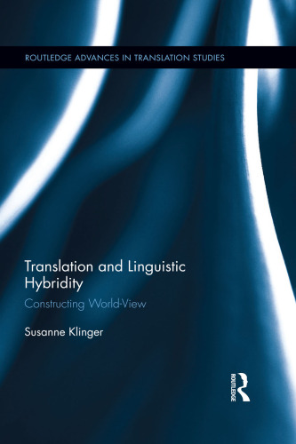 Translation and Linguistic Hybridity: Constructing World-View (Routledge Advances in Translation Studies)