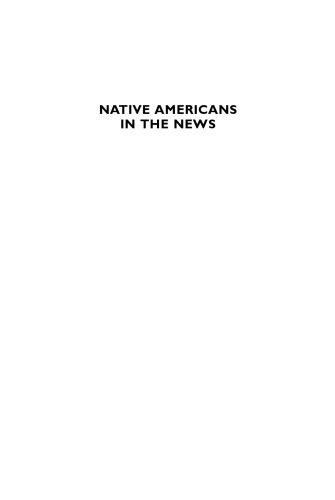 Native Americans in the News: Images of Indians in the Twentieth Century Press