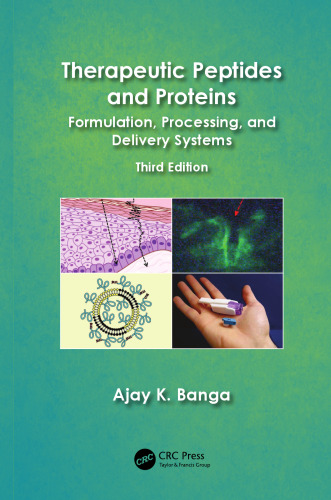 Therapeutic Peptides and Proteins: Formulation, Processing, and Delivery Systems, Third Edition