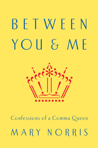 Between You & Me: Confessions of a Comma Queen