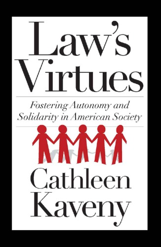 Law’s Virtues: Fostering Autonomy and Solidarity in American Society