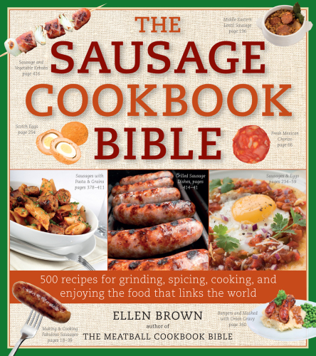 The Sausage Cookbook Bible: 500 Recipes for Cooking Sausage