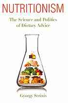 Nutritionism : the science and politics of dietary advice