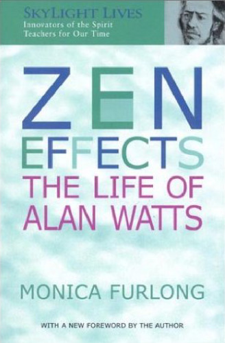 Zen effects : the life of Alan Watts