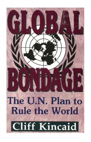 Global bondage : the U.N. plan to rule the world