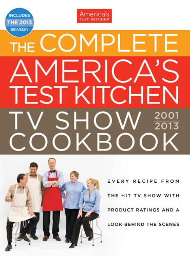 The Complete America's Test Kitchen TV Show Cookbook: 2001-2013