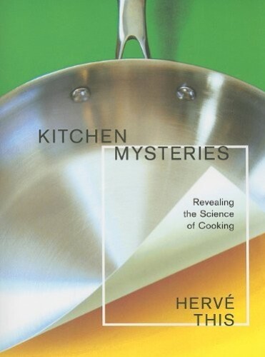 Kitchen Mysteries: Revealing the Science of Cooking = Les Secrets de La Casserole