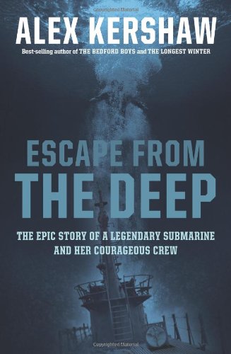 Escape trom the Deep: The Epic Story of a Legendary Submarine and Her Courageous Crew