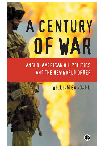 A Century of War: Anglo-American Oil Politics and the New World Order