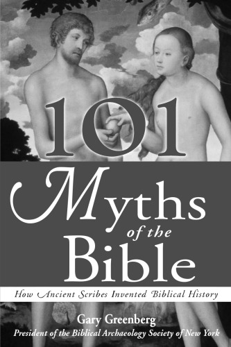 101 myths of the Bible : how ancient scribes invented biblical history