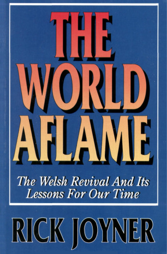 The World Aflame: The Welsh Revival Lessons for Our Times