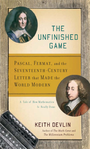 The Unfinished Game: Pascal, Fermat, and the Seventeenth-Century Letter that Made the World Modern