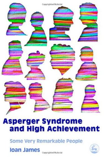 Asperger's Syndrome And High Achievement: Some Very Remarkable People