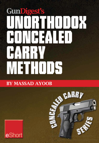 Gun Digest's Unorthodox Concealed Carry Methods eShort