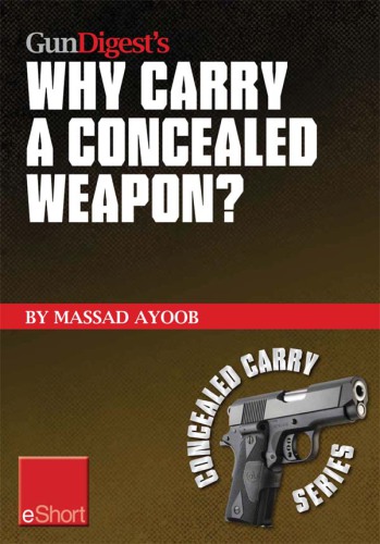 Gun Digest's Why Carry a Concealed Weapon? eShort