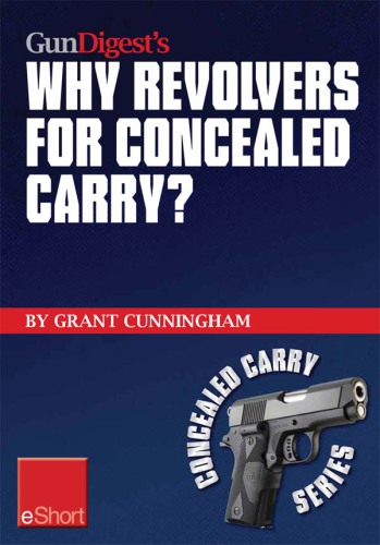 Gun Digest's Why Revolvers for Concealed Carry? eShort