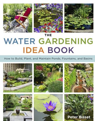 The water gardening idea book : how to build, plant, & maintain ponds, fountains, and basins