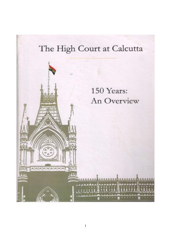 The High Court at Calcutta - 150 Years - An Overview