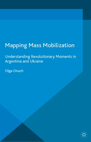 Mapping Mass Mobilization: Understanding Revolutionary Moments in Argentina and Ukraine