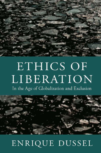 Ethics of Liberation: In the Age of Globalization and Exclusion