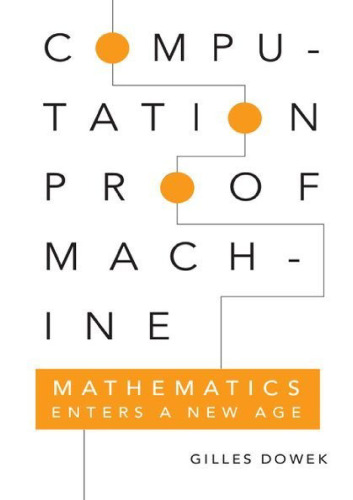 Computation, Proof, Machine: Mathematics Enters a New Age