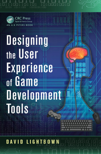 Designing the User Experience of Game Development Tools