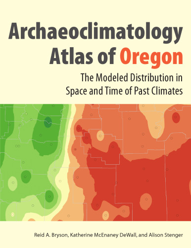 The Archaeoclimatology Atlas of Oregon: The Modeled Distribution in Space and Time of Past Climates