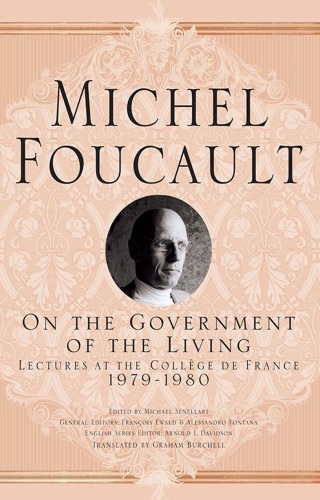 On The Government of the Living: Lectures at the Collège de France, 1979-1980