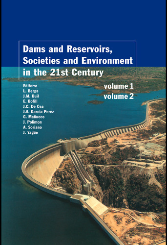 Dams and reservoirs, societies and environment in the 21st century : proceedings of the International Symposium on Dams in the Societies of the 21st Century, ICOLD-SPANCOLD, 18 June 2006, Barcelona, Spain