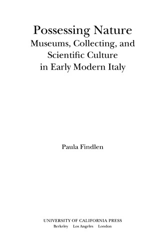 Possessing Nature: Museums, Collecting, and Scientific Culture in Early Modern Italy