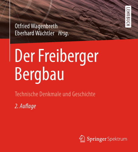 Der Freiberger Bergbau: Technische Denkmale und Geschichte (German Edition)