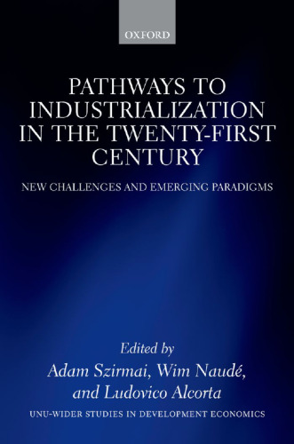 Pathways to industrialization in the twenty-first century : new challenges and emerging paradigms