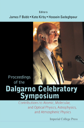 Proceedings of the Dalgarno Celebratory Symposium: Contributions to Atomic, Molecular, and Optical Physics, Astrophysics, and Atmospheric Physics