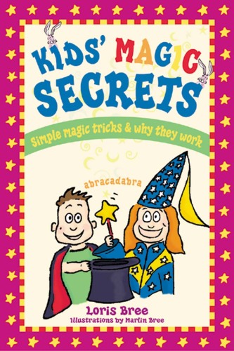 Kids' Magic Secrets. Simple Magic Tricks & Why They Work