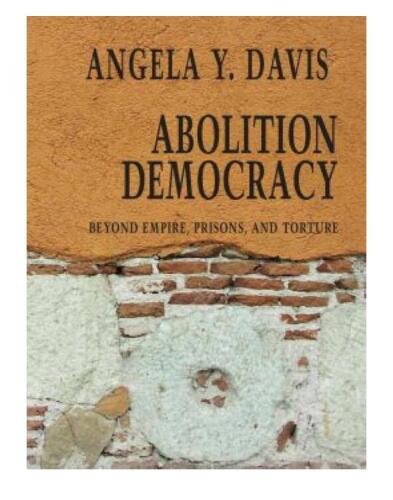 Abolition Democracy. Beyond Empire, Prisons, and Torture