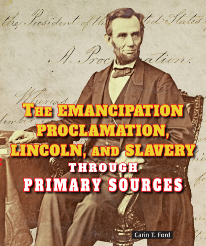 The Emancipation Proclamation, Lincoln, and Slavery Through Primary Sources