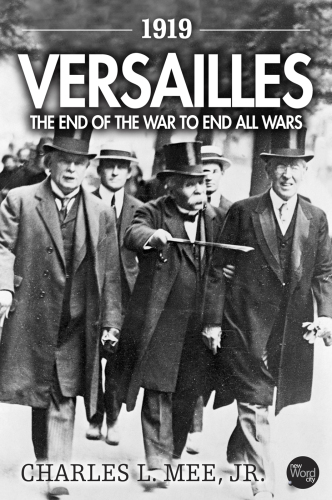 1919 Versailles. The End of the War to End All Wars