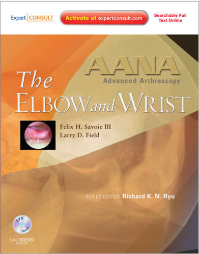 AANA Advanced Arthroscopy. The Wrist and Elbow