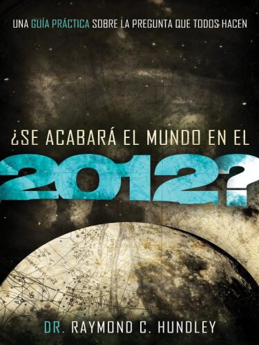 ¿Se acabará el mundo en el 2012?. Una guía práctica sobre la pregunta que todos hacen