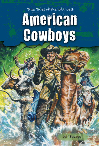 American Cowboys. True Tales of the Wild West