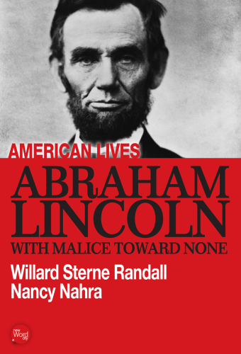 Abraham Lincoln. With Malice Toward None